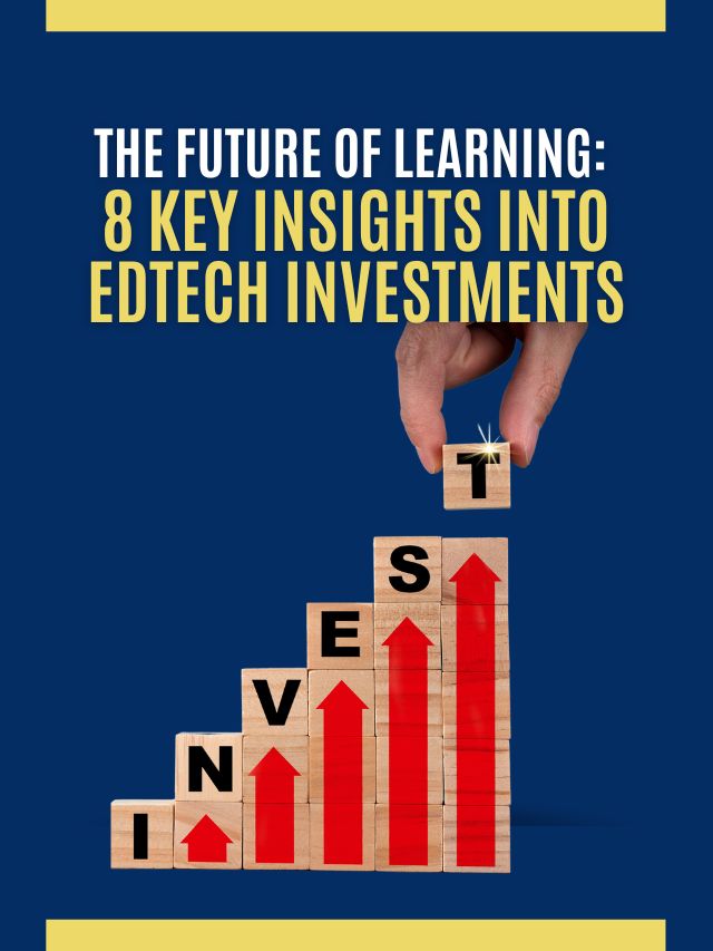Read more about the article The Future of Learning: 8 Key Insights into EdTech Investments