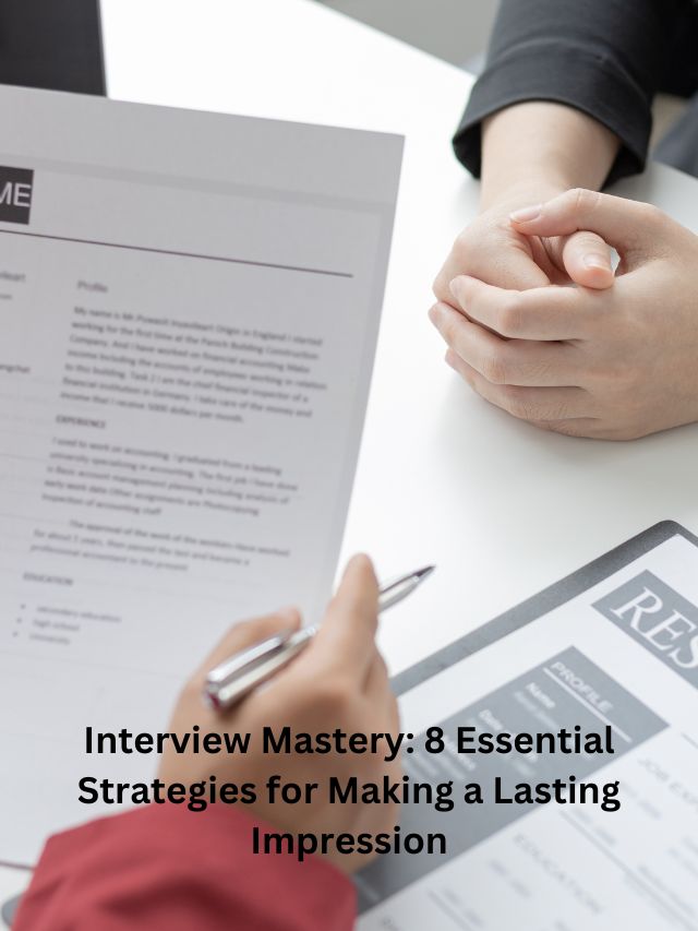 Read more about the article Interview Mastery: 8 Essential Strategies for Making a Lasting Impression